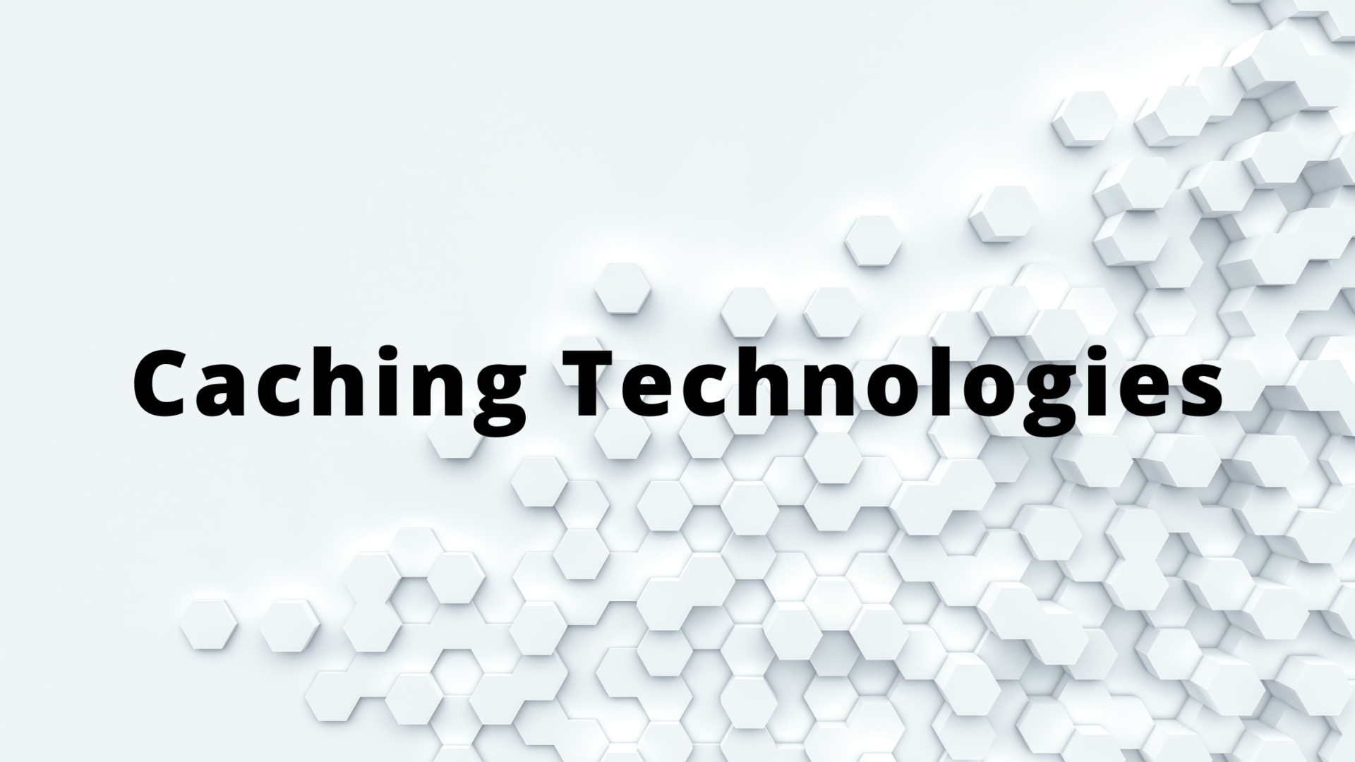 Caching Technologies